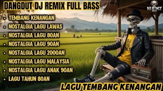 Download lagu DANGDUT DJ REMIX TEMBANG KENANGAN FULL BASS – NOSTALGIA LAGU LAWAS 80an 90an 2000an DJ IS DET  mp3