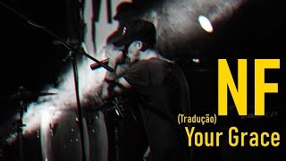 NF - Your Grace (Legendado/Tradução)