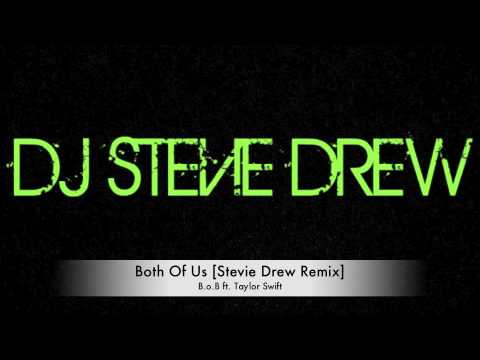 B.o.B ft. Taylor Swift- Both Of Us [Stevie Drew Remix]