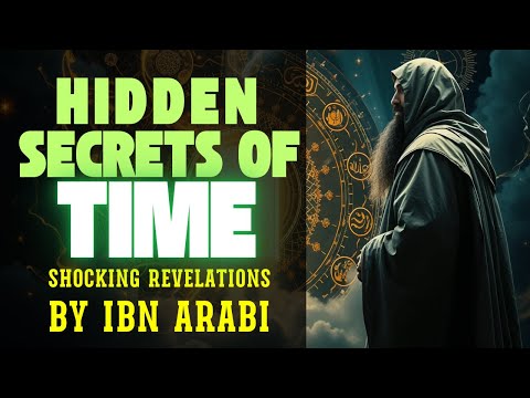 Time Is Not What You Think—The Ancient Truth Ibn Arabi Knew!