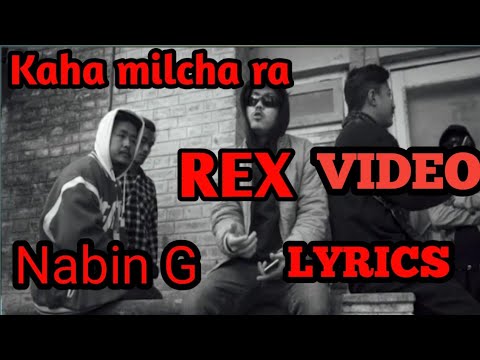 REX-kaha milcha ra || kaha milcha ra REX new rap song lyrics video@rexiiboii Nabin G