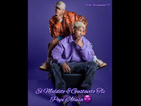 Maldito & GustavitoTlz_-_Papi Abusa😈(Audio Official)