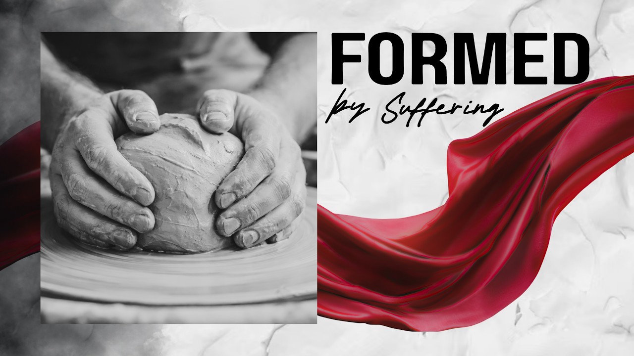 Formed by Suffering