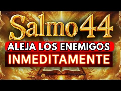 🛑 SALMO 44: ALEJA A TODOS TUS ENEMIGOS PARA SIEMPRE Con esta ORACIÓN
