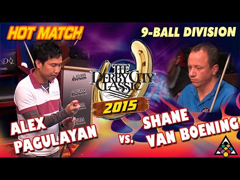 HOT MATCH: Alex PAGULAYAN vs Shane VAN BOENING - 2015 DERBY CITY CLASSIC 9-BALL