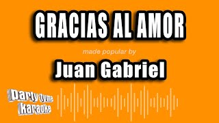 Juan Gabriel - Gracias Al Amor (Versión Karaoke)