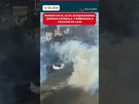Tensión en El Alto: Bloqueadores queman patrulla y emboscan a policías en Laja