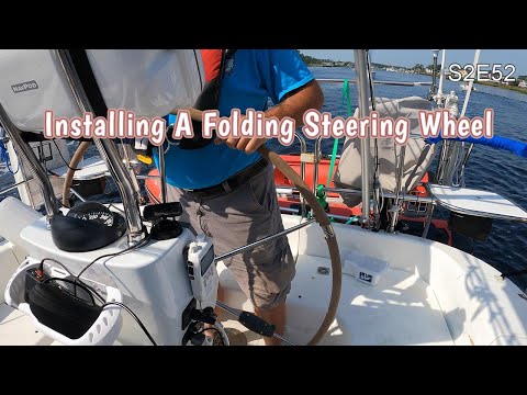 S2 E52 | Installing a Folding Lewmar Steering Wheel #lewmar #foldingsteeringwheel #learningtosail