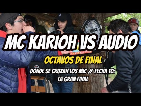 MC KARIOH  vs AUDIO - Octavos // LA GRAN FINAL// FECHA 10: Donde se Cruzan Los Mic