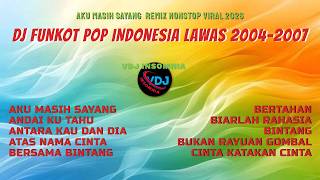 Download lagu DJ Funkot Pop Indonesia Lawas 2004-2007 🔥 Aku Masih Sayang | Remix Nonstop Viral 2026 mp3