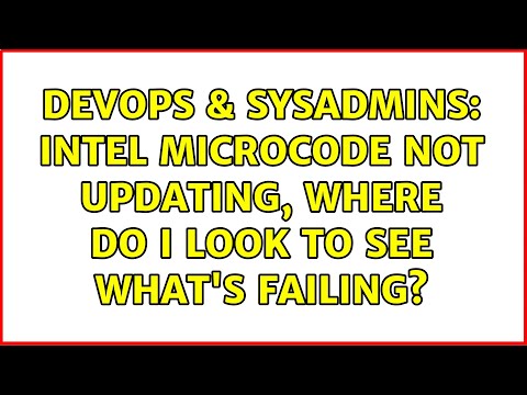 DevOps & SysAdmins: Intel microcode not updating, where do I look to see what's failing?