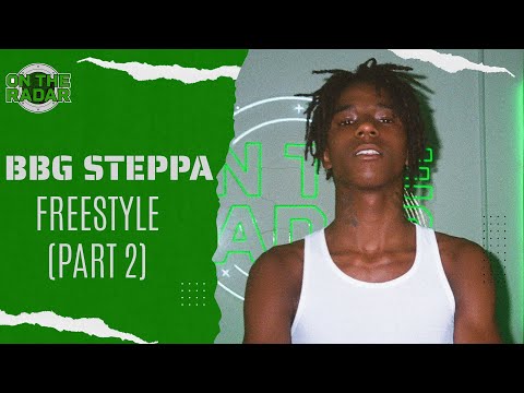 The BBG Steppa "On The Radar" Freestyle (PART 2)