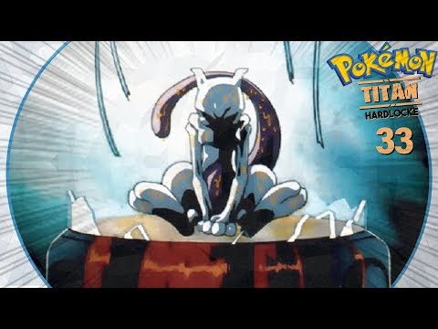 Pokémon Titan Hardlocke Ep. 33 - THE AWAKENING OF MEWTWO