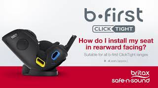 Britax Safe-n-Sound b-first ClickTight: How do I install my car seat in rearward facing
