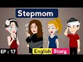 Stepmom Part 17 English Story Animated Stories English Stories With Subtitles Learn English