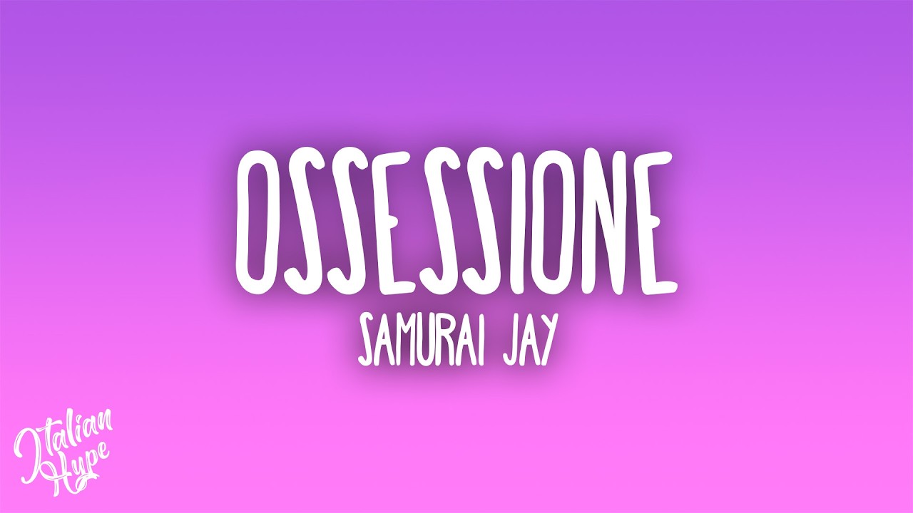 Ossessione - Samurai Jay