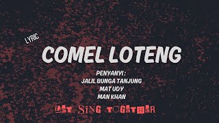 Download lagu COMEL LOTENG (LIRIK) - JALI BUNGA TANJUNG, MAT UDY, MAN KHAN mp3