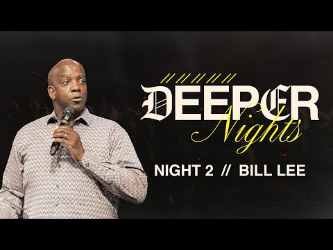 DEEPER NIGHTS | BISHOP BILL LEE — GO Church (2023)