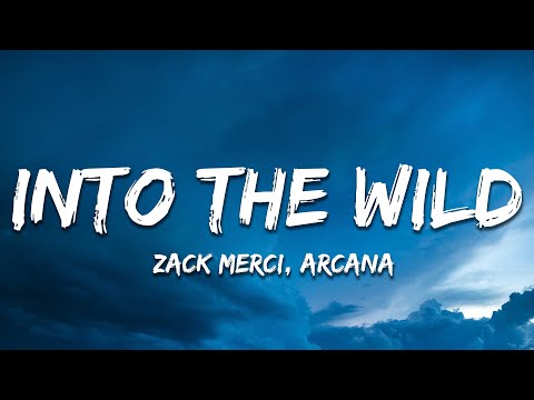 Zack Merci X Arcana - Into The Wild (Lyrics)