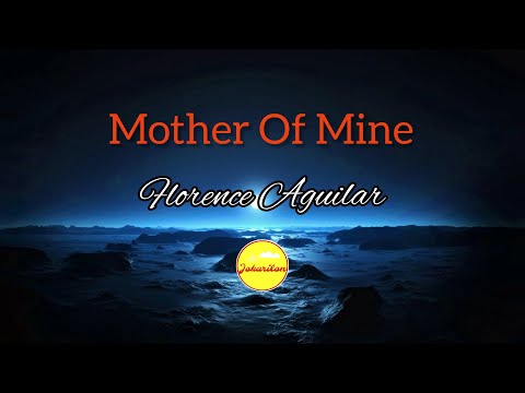 Mother of Mine - Florence Aguilar