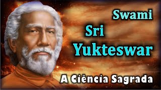 A Ciência Sagrada - [ Swami Sri Yukteswar ]