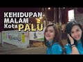 KEHIDUPAN MALAM KOTA PALU SULAWESI TENGAH