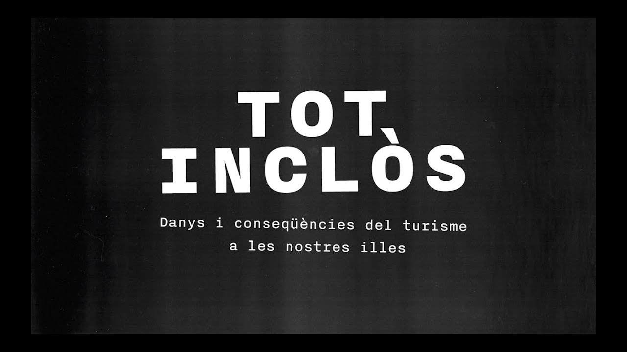 Tot Inclòs. Danys i conseqüències del turisme a les nostres illes