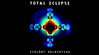 Total Eclipse - Violent Relaxation [FULL ALBUM]