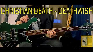 Christian Death - Deathwish (Bass Cover)