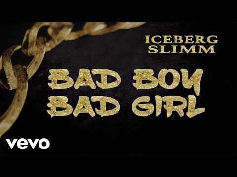 Iceberg slimm - Bad Boy Bad Girl (HQ)
