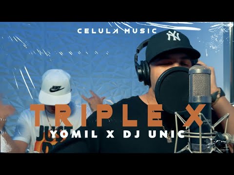 Dj Unic, Yomil - TRIPLE X (Video Oficial)