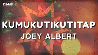 Joey Albert - Kumukutikutitap - (Official Lyric)