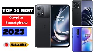 10 Best 0neplus Smartphones for 2023: What's Your Top Pick?