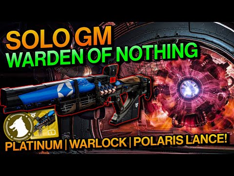 Destiny 2: Polaris Lance - SOLO GM/Grandmaster Warden of Nothing Nightfall (Platinum) On A Warlock!