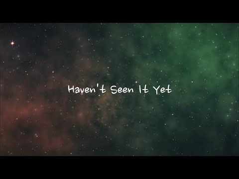 Haven't Seen It Yet - Danny Gokey (Lyrics) (1 hour)