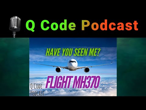 Q Code Podcast: Episode 37: Where Did Malaysian Flight MH370 Go?