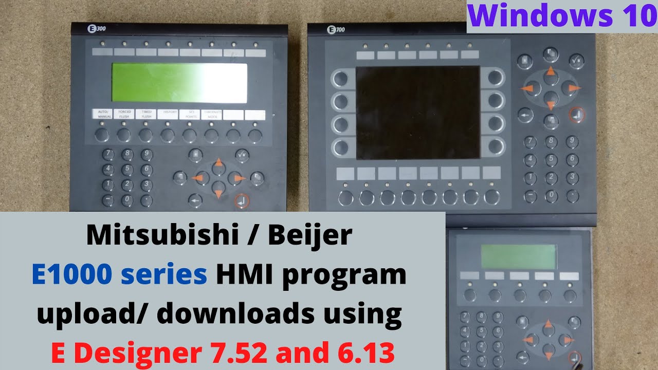 Mitsubishi/Beijer E1000 series HMI program upload/ downloads using E Designer 7.52 and 6.13. Eng