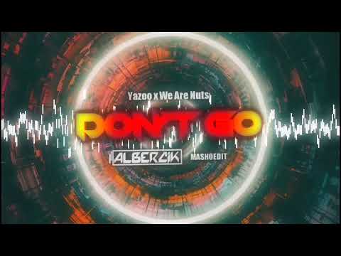 Yazoo x We Are Nuts! - Don't Go ( ALBERCIK MashoEdit )