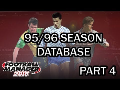 Football Manager 2018 Experiment: 95/96 Season Database - FM18 Experiment - Part 4