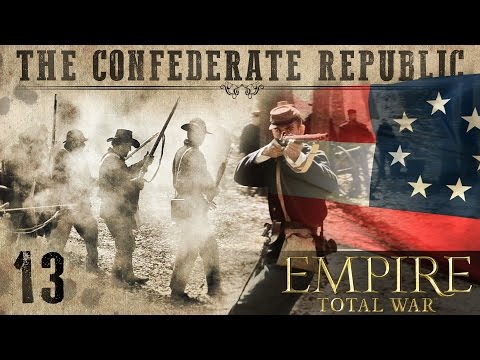 The Confederate Republic: Episode 13 | Brothers vs. Brothers mod for Empire: Total War | RangerDave