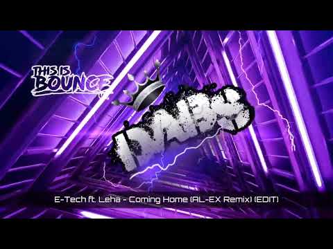 E-Tech Ft. Leha - Coming Home (AL-EX Remix) Edit
