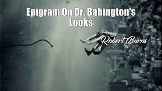 Epigram On Dr. Babington&#39;s Looks (Robert Burns Poem)
