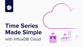 Time Series Made Simple with InfluxDB Cloud