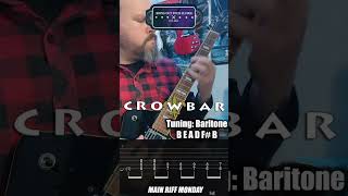 Crowbar - To Build a Mountain, Main Riff Monday 22
