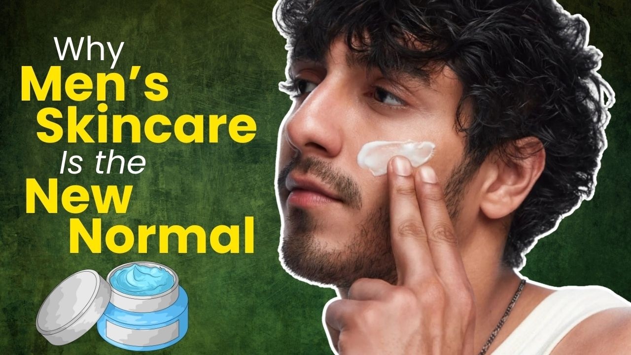 Changing Masculinity Why Men’s Skincare Is the New Normal
