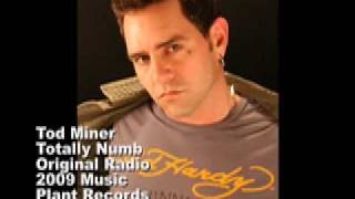Tod Miner, Totally Numb, Original Radio