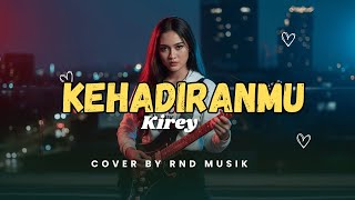 Download lagu Kehadiranmu - Kirey | Pop Slow Rock Indonesia Paling Romantis [COVER by RnD Musik] mp3