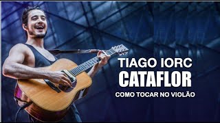 Tiago Iorc - Cataflor | Como Tocar | Cifra - (Guitar play-along)