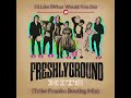 FRESHLYGROUND - I'D LIKE (TRIBE FRANKO BOOTLEG MIX) [WHAT WOULD YOU DO)