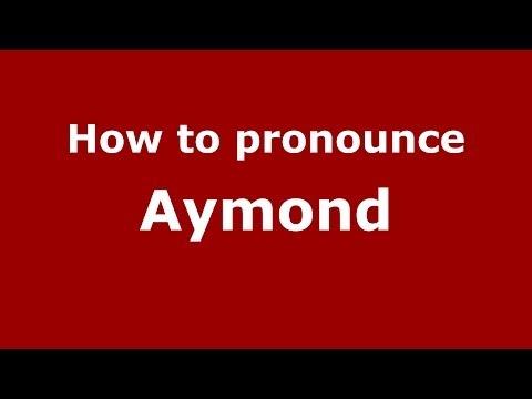 How to pronounce Aymond